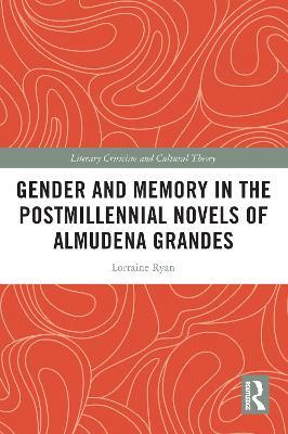 Gender and Memory in the Postmillennial Novels of Almudena Grandes - Lorraine Ryan - cover