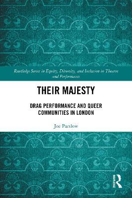 Their Majesty: Drag Performance and Queer Communities in London - Joe Parslow - cover