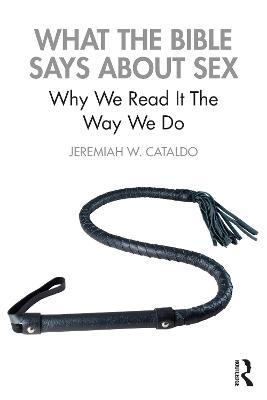 What the Bible Says About Sex: Why We Read It The Way We Do - Jeremiah Cataldo - cover