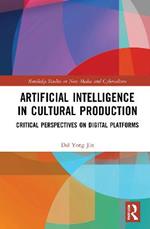 Artificial Intelligence in Cultural Production: Critical Perspectives on Digital Platforms