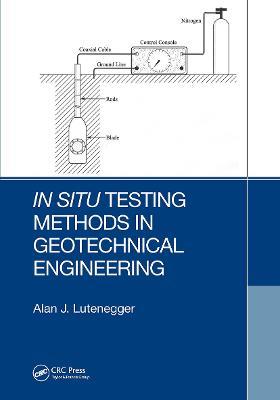 In Situ Testing Methods in Geotechnical Engineering - Alan J. Lutenegger - cover
