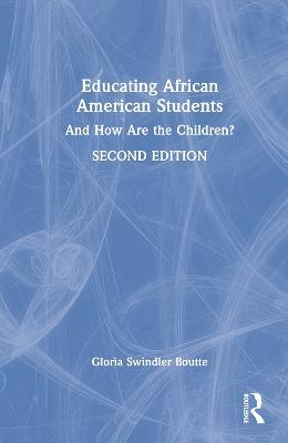 Educating African American Students: And How Are the Children? - Gloria Swindler Boutte - cover