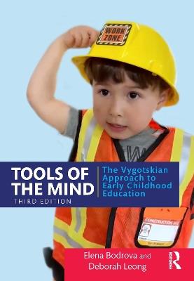 Tools of the Mind: The Vygotskian Approach to Early Childhood Education - Elena Bodrova,Deborah Leong - cover