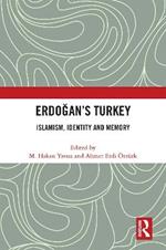 Erdogan’s Turkey: Islamism, Identity and Memory