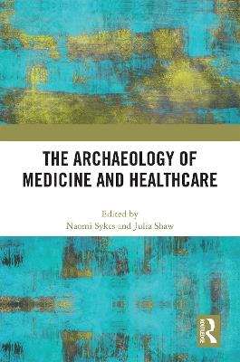 The Archaeology of Medicine and Healthcare - cover