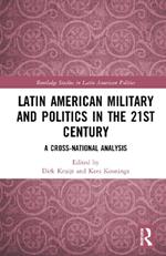 Latin American Military and Politics in the Twenty-first Century: A Cross-National Analysis