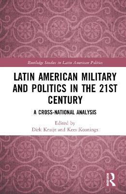 Latin American Military and Politics in the Twenty-first Century: A Cross-National Analysis - cover