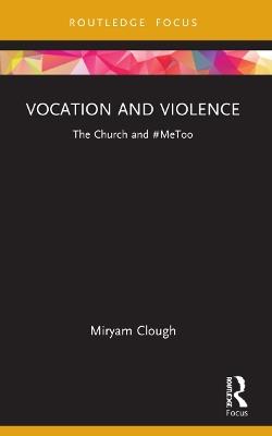 Vocation and Violence: The Church and #MeToo - Miryam Clough - cover