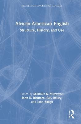 African-American English: Structure, History, and Use - cover