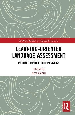 Learning-Oriented Language Assessment: Putting Theory into Practice - cover