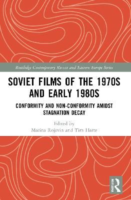 Soviet Films of the 1970s and Early 1980s: Conformity and Non-Conformity Amidst Stagnation Decay - cover