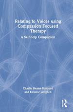 Relating to Voices using Compassion Focused Therapy: A Self-help Companion