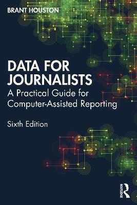 Data for Journalists: A Practical Guide for Computer-Assisted Reporting - Brant Houston - cover