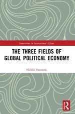 The Three Fields of Global Political Economy