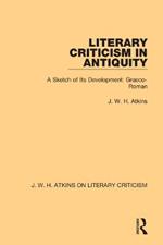 Literary Criticism in Antiquity: A Sketch of Its Development: Graeco-Roman