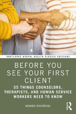 Before You See Your First Client: 55 Things Counselors, Therapists, and Human Service Workers Need to Know - Howard Rosenthal - cover