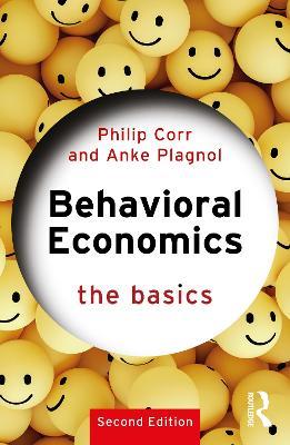Behavioral Economics: The Basics - Philip Corr,Anke Plagnol - cover