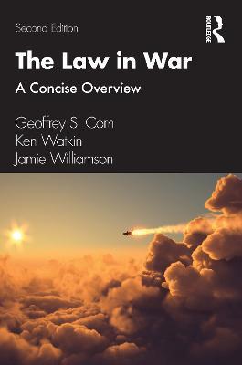 The Law in War: A Concise Overview - Geoffrey S. Corn,Ken Watkin,Jamie Williamson - cover