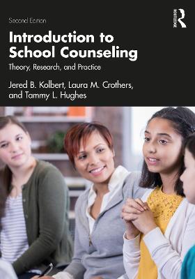 Introduction to School Counseling: Theory, Research, and Practice - Jered B. Kolbert,Laura M. Crothers,Tammy L. Hughes - cover