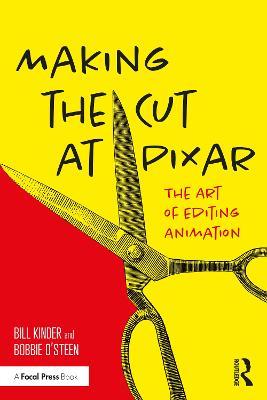 Making the Cut at Pixar: The Art of Editing Animation - Bill Kinder,Bobbie O'Steen - cover