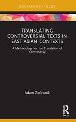 Translating Controversial Texts in East Asian Contexts: A Methodology for the Translation of ‘Controversy’