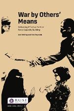 War by Others’ Means: Delivering Effective Partner Force Capacity Building