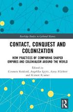 Contact, Conquest and Colonization: How Practices of Comparing Shaped Empires and Colonialism Around the World
