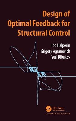 Design of Optimal Feedback for Structural Control - Ido Halperin,Grigory Agranovich,Yuri Ribakov - cover