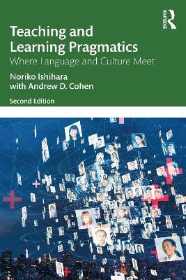 Teaching and Learning Pragmatics: Where Language and Culture Meet - Noriko Ishihara,Andrew D. Cohen - cover