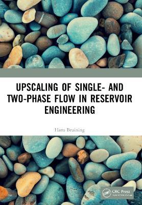 Upscaling of Single- and Two-Phase Flow in Reservoir Engineering - Hans Bruining - cover