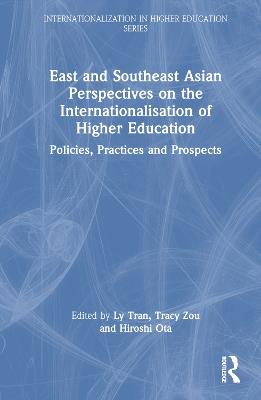 East and Southeast Asian Perspectives on the Internationalisation of Higher Education: Policies, Practices and Prospects - cover