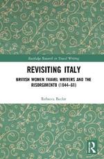 Revisiting Italy: British Women Travel Writers and the Risorgimento (1844–61)