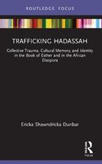 Trafficking Hadassah: Collective Trauma, Cultural Memory, and Identity in the Book of Esther and in the African Diaspora