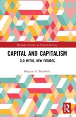 Capital and Capitalism: Old Myths, New Futures