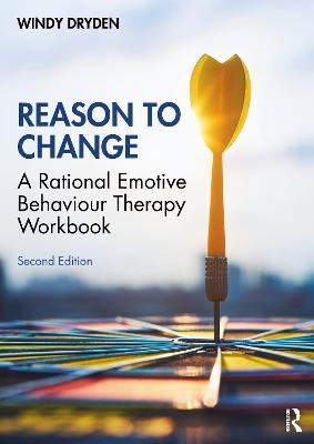 Reason to Change: A Rational Emotive Behaviour Therapy Workbook 2nd edition - Windy Dryden - cover