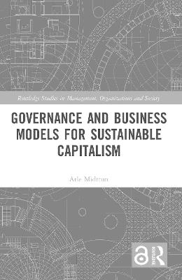 Governance and Business Models for Sustainable Capitalism - Atle Midttun - cover
