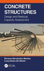Concrete Structures: Design and Residual Capacity Assessment