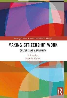 Making Citizenship Work: Culture and Community - cover