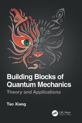 Building Blocks of Quantum Mechanics: Theory and Applications - Tao Xiang - cover