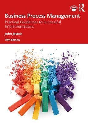 Business Process Management: Practical Guidelines to Successful Implementations - John Jeston - cover