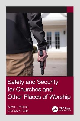Safety and Security for Churches and Other Places of Worship - Kevin L. Erskine,Joy A. Volpi - cover