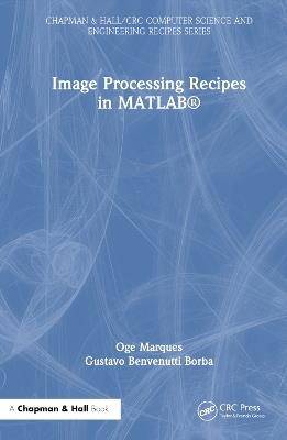 Image Processing Recipes in MATLAB® - Oge Marques,Gustavo Benvenutti Borba - cover