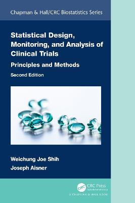 Statistical Design, Monitoring, and Analysis of Clinical Trials: Principles and Methods - Weichung Joe Shih,Joseph Aisner - cover