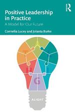 Positive Leadership in Practice: A Model for Our Future