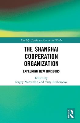 The Shanghai Cooperation Organization: Exploring New Horizons - cover