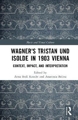 Wagner's Tristan und Isolde in 1903 Vienna: Context, Impact, and Interpretation - cover