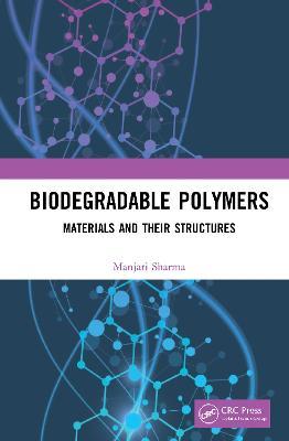 Biodegradable Polymers: Materials and their Structures - Manjari Sharma - cover