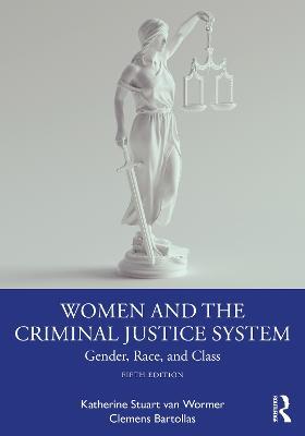 Women and the Criminal Justice System: Gender, Race, and Class - Katherine Stuart van Wormer,Clemens Bartollas - cover