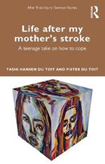 Life After My Mother's Stroke: A Teenage Take on How to Cope