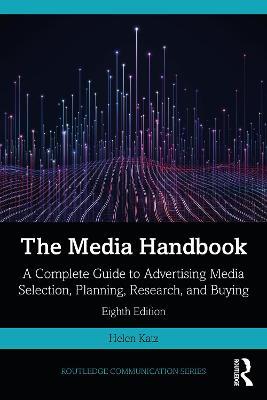 The Media Handbook: A Complete Guide to Advertising Media Selection, Planning, Research, and Buying - Helen Katz - cover